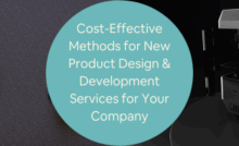 Cost-Effective Methods for New Product Design Development Services for Your Company