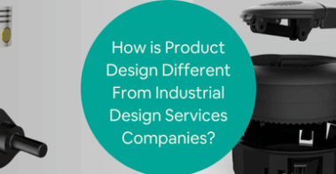 How is Product Design Different From Industrial Design Services Companies