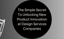 The Simple Secret To Unlocking New Product Innovation at Design Services Companies