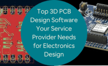 Top 3D PCB Design Software Your Service Provider Needs for Electronics Design