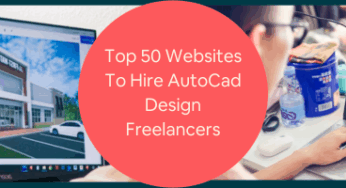 Top 50 Websites to Hire AutoCAD Design Freelancers for CAD Design & 3D Modeling Services 