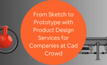 From Sketch to Prototype with Product Design Services for Companies at Cad Crowd