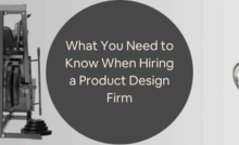 What You Need to Know When Hiring a Product Design Firm Designer for New Prototypes